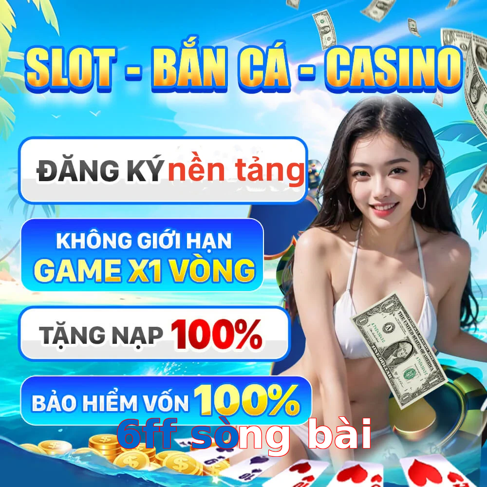 6ff sòng bài