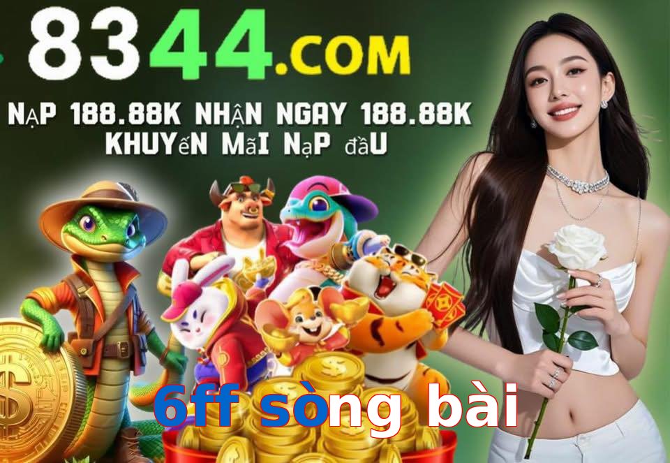 6ff sòng bài