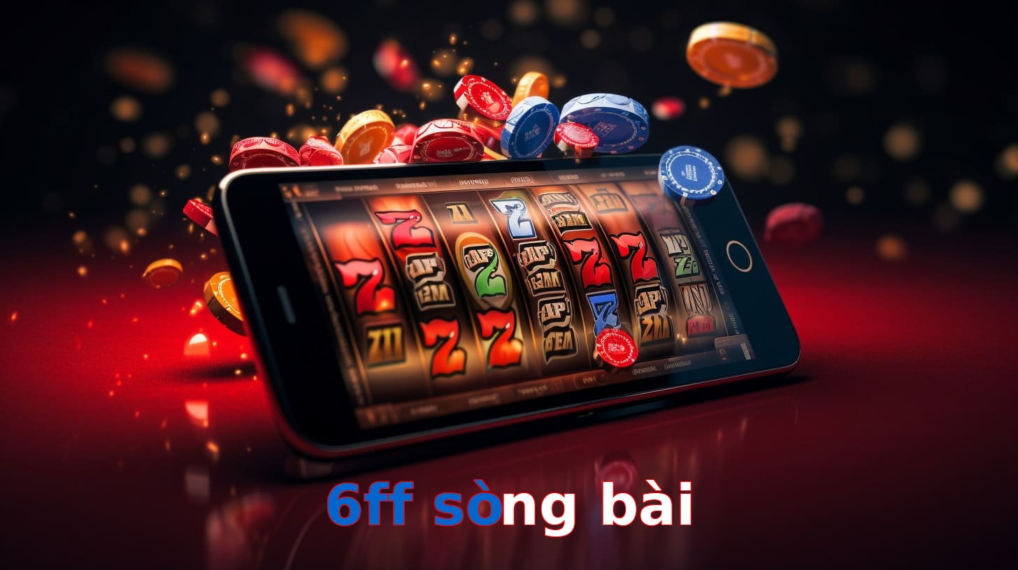 6ff sòng bài